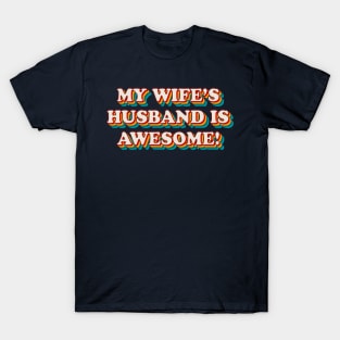 My Wife’s Husband is Awesome T-Shirt